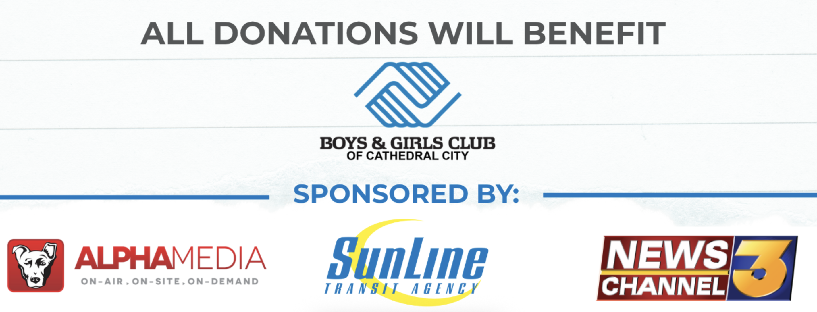 All Donations Will Benefit The Boys and Girls Club of Cathedral City  Event co-sponsored by Alpha Media, KESQ, and Walmart.